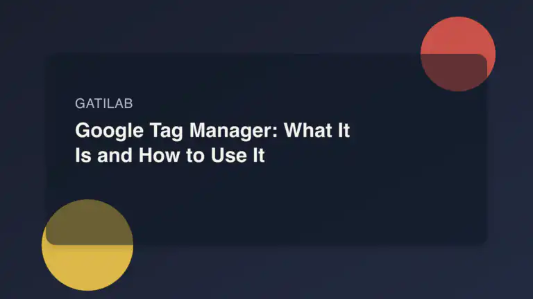 Google Tag Manager: What It Is and How to Use It