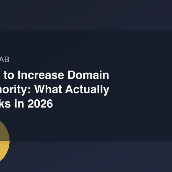 How to Increase Domain Authority: What Actually Works in 2026