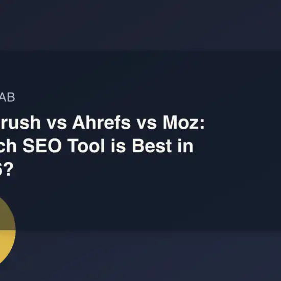 Semrush vs Ahrefs vs Moz: Which SEO Tool is Best in 2026?