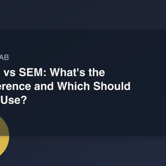 SEO vs SEM: What's the Difference and Which Should You Use?