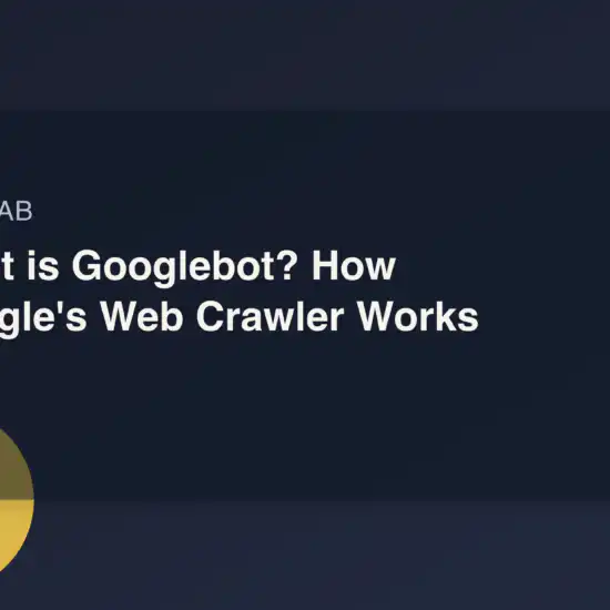 What is Googlebot? How Google's Web Crawler Works